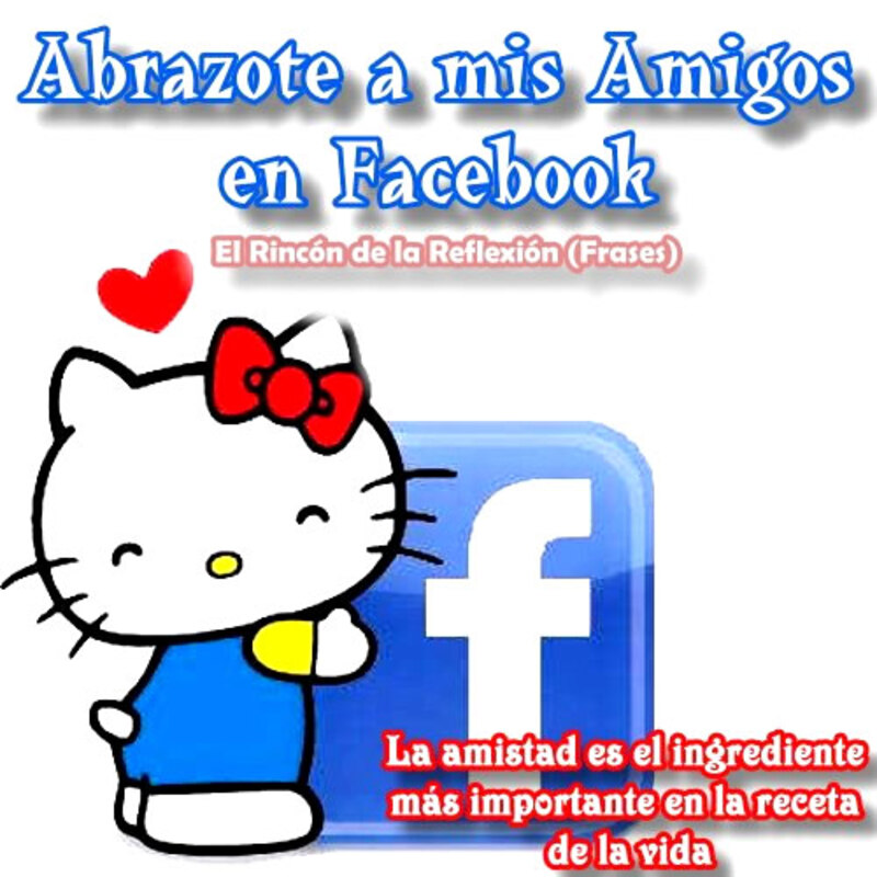Abrazote a mis amigos en Facebook