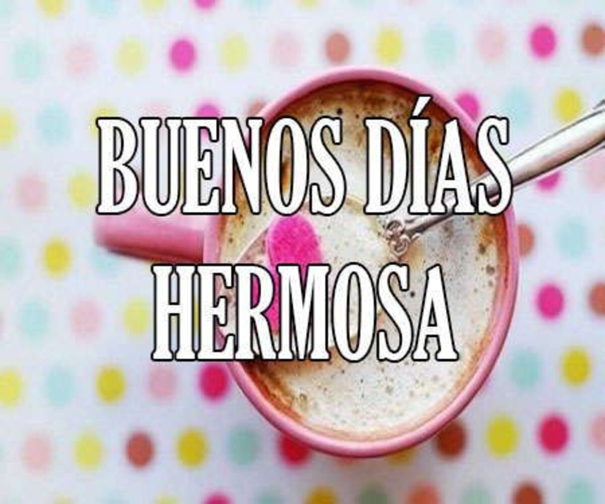 Buenos Días hermosa