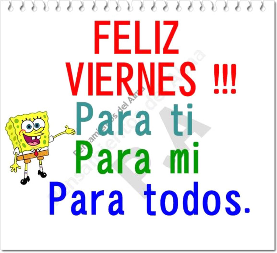 Feliz Viernes para ti para mi para todos