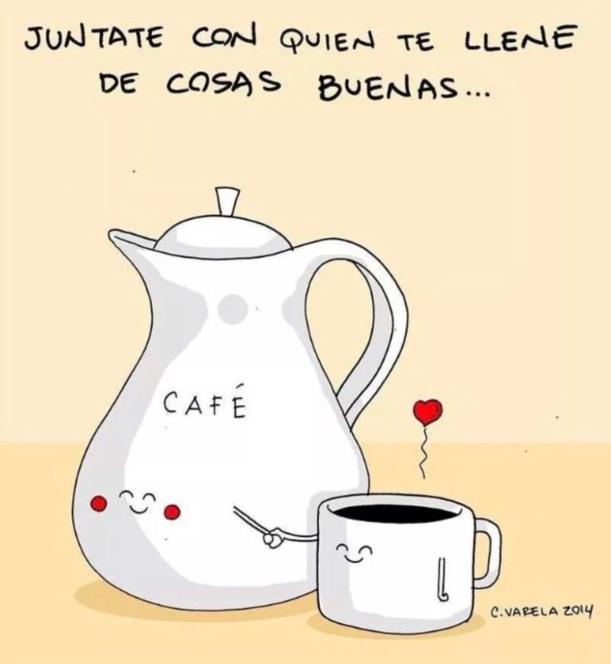 Juntate con quien te llene de cosas buenas