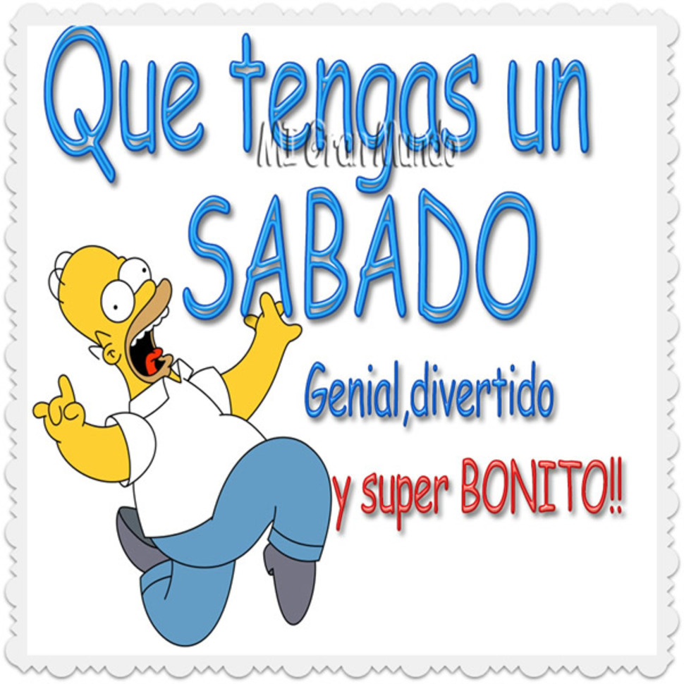 Que tengas un Sábado genial divertido y super bonito
